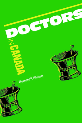 Doctors in Canada: The Changing World of Medica... 0802068669 Book Cover