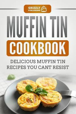 Muffin Tin Cookbook: Delicious Muffin Tin Recip... 1790670101 Book Cover