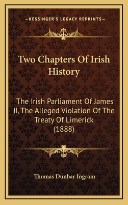 Two Chapters Of Irish History: The Irish Parlia... 1165830000 Book Cover