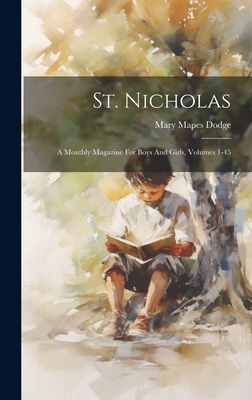 St. Nicholas: A Monthly Magazine For Boys And G... 1020434872 Book Cover