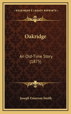 Oakridge: An Old-Time Story (1875) 1167131401 Book Cover