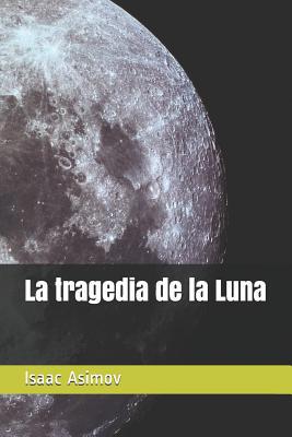 La tragedia de la Luna [Spanish] 108094124X Book Cover