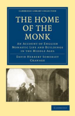 The Home of the Monk: An Account of English Mon... 0511708750 Book Cover