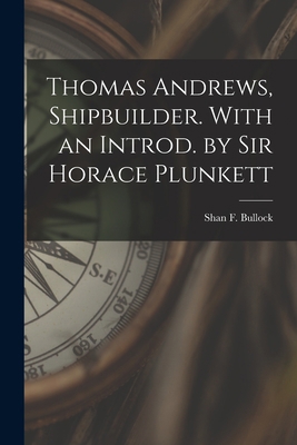 Thomas Andrews, Shipbuilder. With an Introd. by... 1015800564 Book Cover