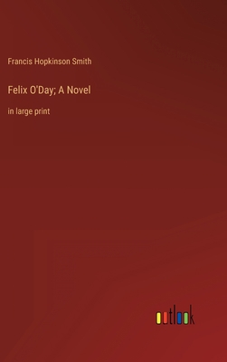 Felix O'Day; A Novel: in large print 3368340778 Book Cover