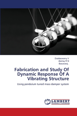 Fabrication and Study Of Dynamic Response Of A ... 6203582107 Book Cover