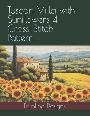 Tuscan Villa with Sunflowers 4 Cross-Stitch Pat... B0F3P2M59Z Book Cover