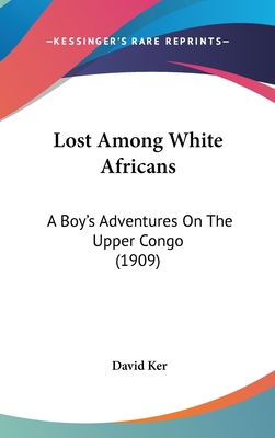 Lost Among White Africans: A Boy's Adventures O... 1120815029 Book Cover