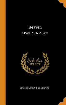 Heaven: A Place--A City--A Home 034230383X Book Cover