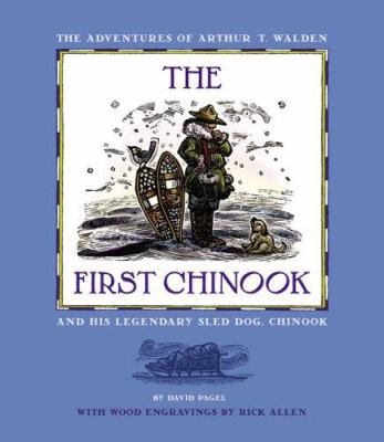 The First Chinook: The Adventures of Arthur T. ... 0976467607 Book Cover