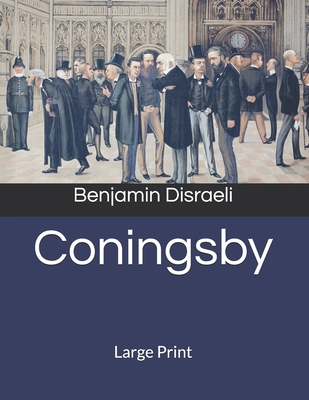 Coningsby: Large Print 1690096136 Book Cover