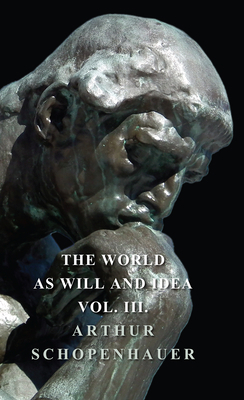 The World as Will and Idea - Vol. III. 1443731919 Book Cover
