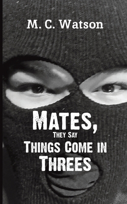 Mates, They Say Things Come in Threes 1788787323 Book Cover