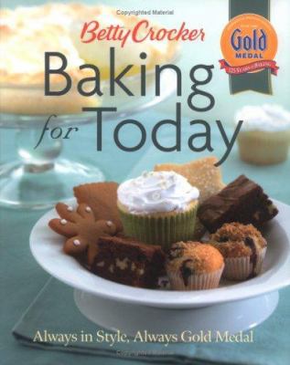 Betty Crocker Baking for Today: Always in Style... 0764589970 Book Cover