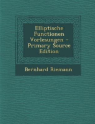 Elliptische Functionen Vorlesungen - Primary So... [German] 1294728199 Book Cover