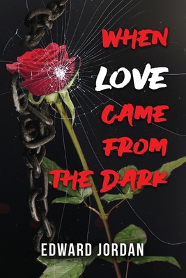 When Love Came From The Dark B0CN2H777Y Book Cover