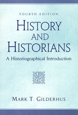 History and Historians: A Historiographical Int... 0130115827 Book Cover