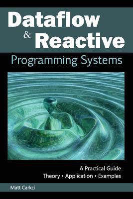 Dataflow and Reactive Programming Systems: A Pr... 1497422442 Book Cover