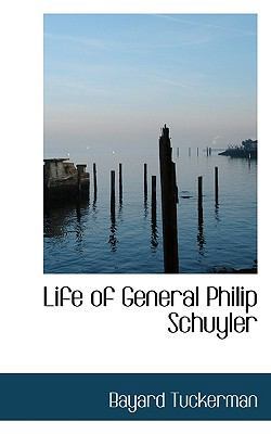 Life of General Philip Schuyler 1117758567 Book Cover