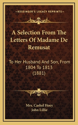 A Selection From The Letters Of Madame De Remus... 1165986183 Book Cover