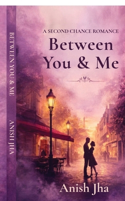 Between You and Me: A second chance romance B0GSBGS2ZK Book Cover