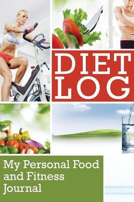 Diet Log: My Personal Food and Fitness Journal 1633835022 Book Cover