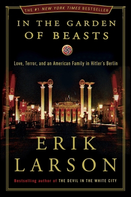 In the Garden of Beasts: Love, Terror, and an A... 0307408841 Book Cover