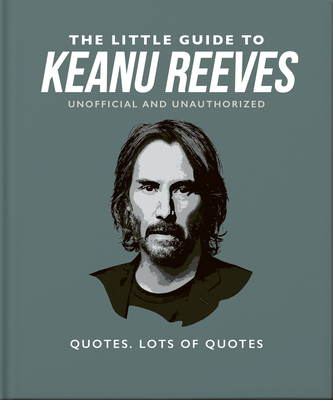 The Little Guide to Keanu Reeves: The Nicest Gu... 1800695373 Book Cover