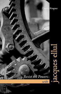 Resist the Powers with Jacques Ellul 1573834238 Book Cover