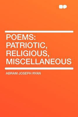 Poems: Patriotic, Religious, Miscellaneous 1290038929 Book Cover