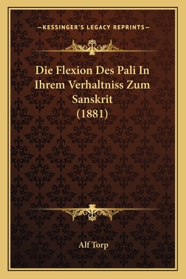 Die Flexion Des Pali In Ihrem Verhaltniss Zum S... [German] 1168346908 Book Cover