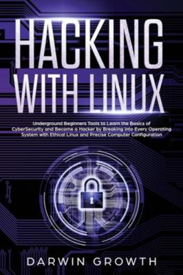 Hacking with Linux: Underground Beginners Tools... 1914024265 Book Cover