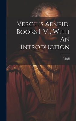 Vergil's Aeneid, Books I-vi, With An Introduction 1020473851 Book Cover