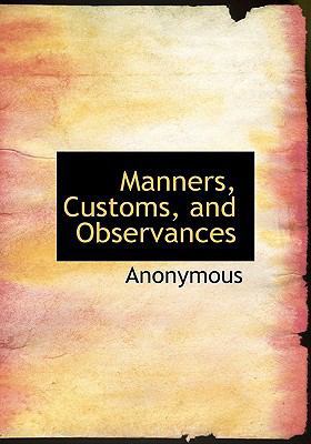 Manners, Customs, and Observances 1117058433 Book Cover