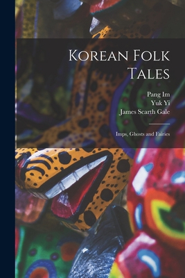 Korean Folk Tales: Imps, Ghosts and Fairies 101436843X Book Cover