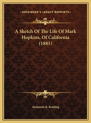 A Sketch Of The Life Of Mark Hopkins, Of Califo... 1169571824 Book Cover