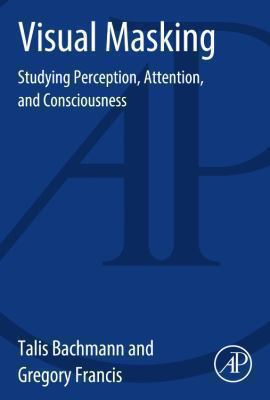 Visual Masking: Studying Perception, Attention,... 0128002506 Book Cover