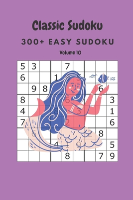 Classic Sudoku: 300+ Easy sudoku Volume 10 B086Y6LQXP Book Cover