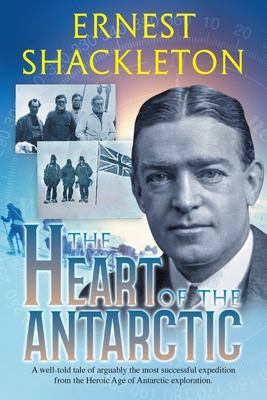 The Heart of the Antarctic (Annotated): Vol I a... 1649220189 Book Cover