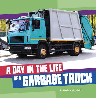 A Day in the Life of a Garbage Truck 0756586984 Book Cover