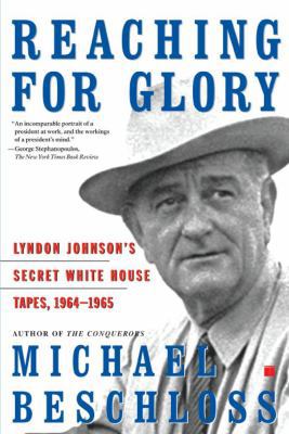 Reaching for Glory: Lyndon Johnson's Secret Whi... 074322714X Book Cover