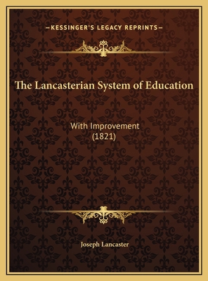 The Lancasterian System of Education: With Impr... 116966606X Book Cover