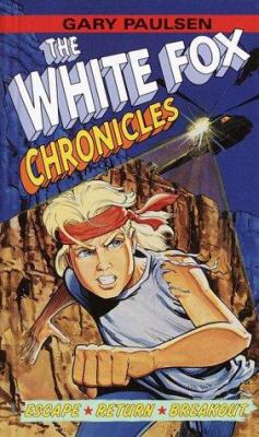 The White Fox Chronicles: Escape, Return, Breakout 0385322542 Book Cover