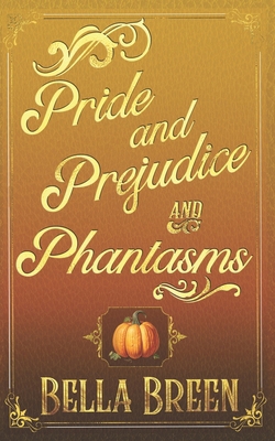 Pride and Prejudice and Phantasms: A Pride and ... B0CQY7TF8G Book Cover
