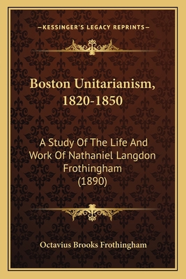 Boston Unitarianism, 1820-1850: A Study Of The ... 1163944068 Book Cover