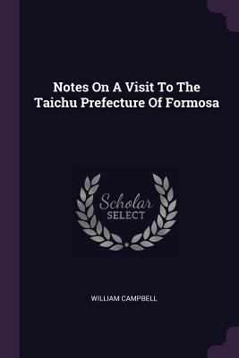 Notes On A Visit To The Taichu Prefecture Of Fo... 1378292456 Book Cover