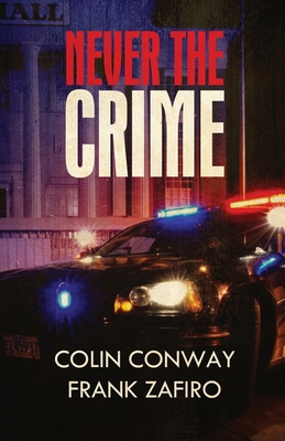 Never the Crime 1736854380 Book Cover