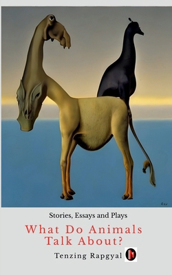 What Do Animals Talk About?: Stories, Essays an... B0DJM1GRG7 Book Cover
