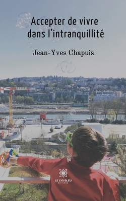 Accepter de vivre dans l'intranquillité [French] B095GG2CW4 Book Cover