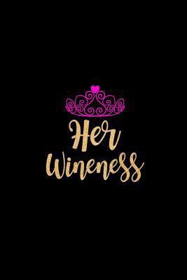 Paperback Her Wineness: Funny Hilarious Rose Gold Novelty Gift for Wine Lovers Who Have Everything Funky Gift Ideas for Her, Small Blank Lined Book